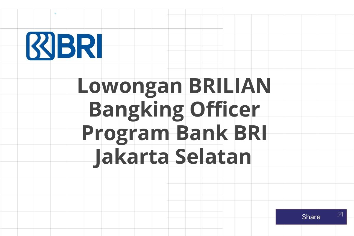 Lowongan BRILIAN Bangking Officer Program Bank BRI Jakarta Selatan