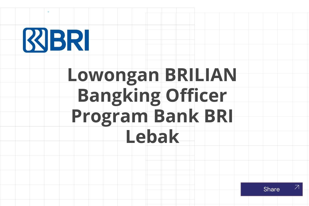 Lowongan BRILIAN Bangking Officer Program Bank BRI Lebak