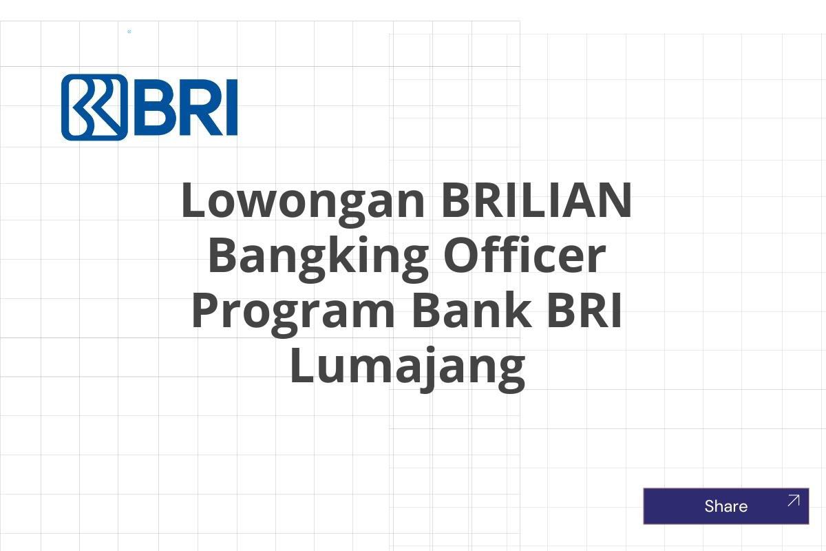 Lowongan BRILIAN Bangking Officer Program Bank BRI Lumajang