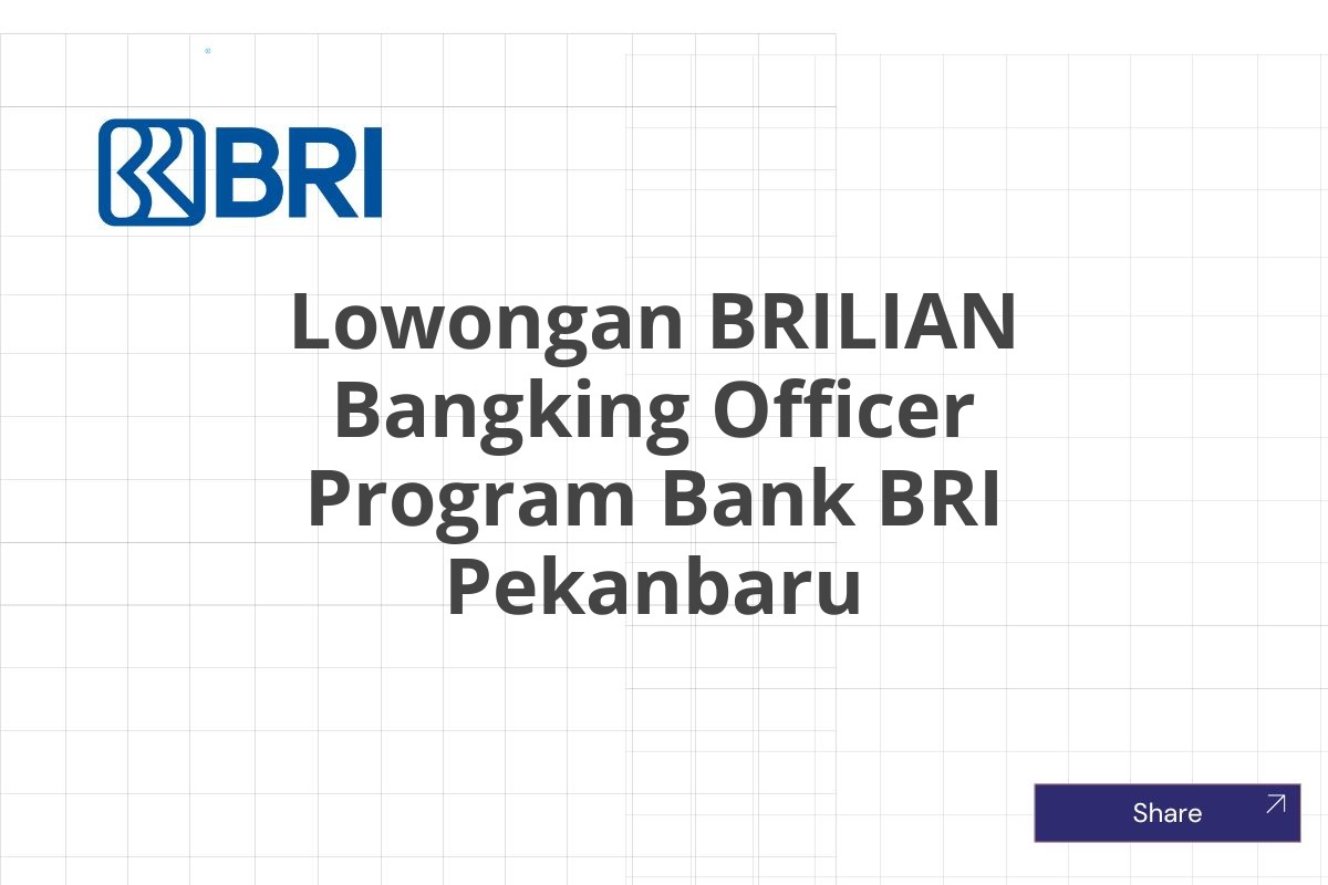 Lowongan BRILIAN Bangking Officer Program Bank BRI Pekanbaru