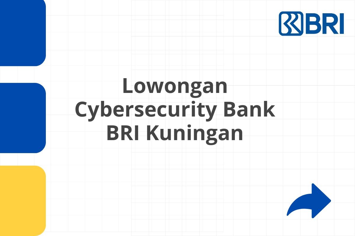 Lowongan Cybersecurity Bank BRI Kuningan
