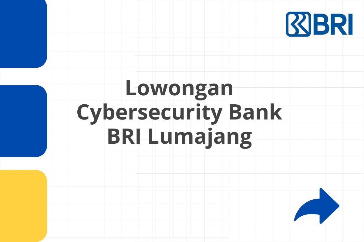 Lowongan Cybersecurity Bank BRI Lumajang