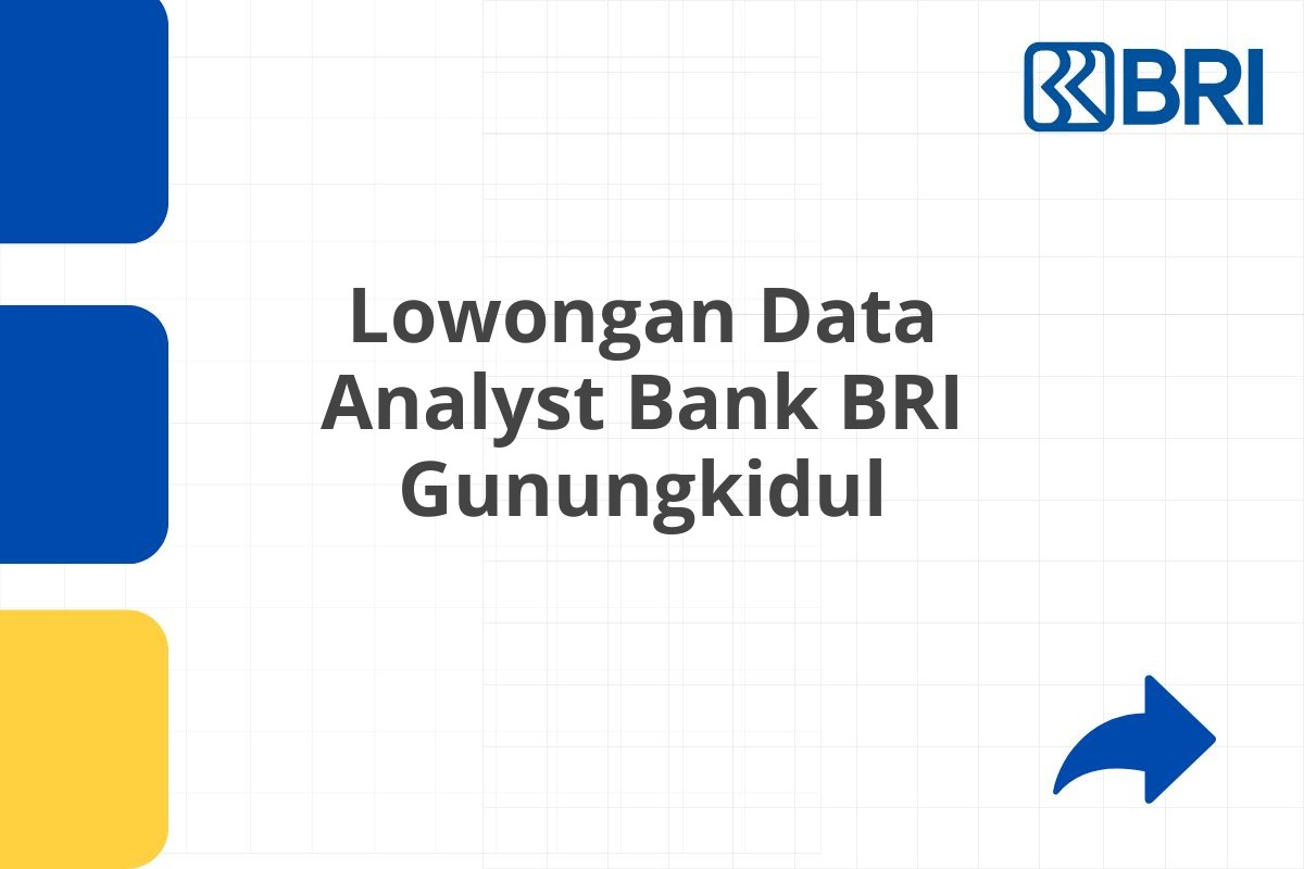 Lowongan Data Analyst Bank BRI Gunungkidul