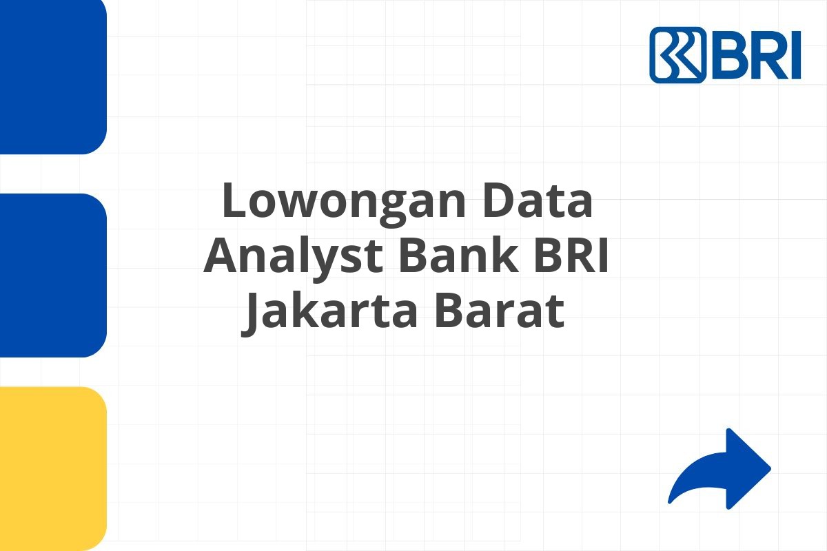 Lowongan Data Analyst Bank BRI Jakarta Barat