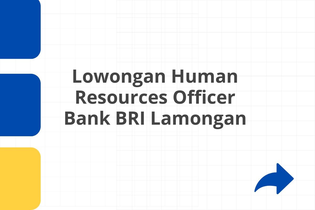 Lowongan Human Resources Officer Bank BRI Lamongan