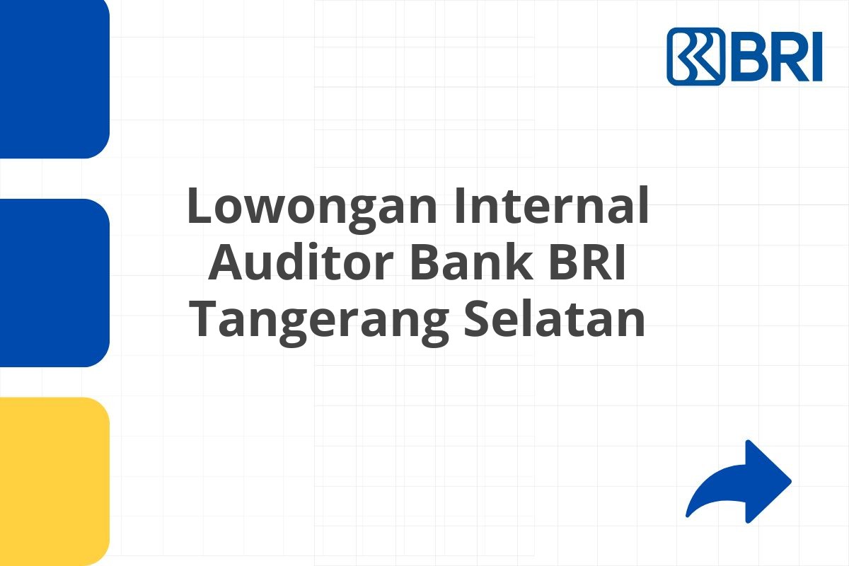 Lowongan Internal Auditor Bank BRI Tangerang Selatan