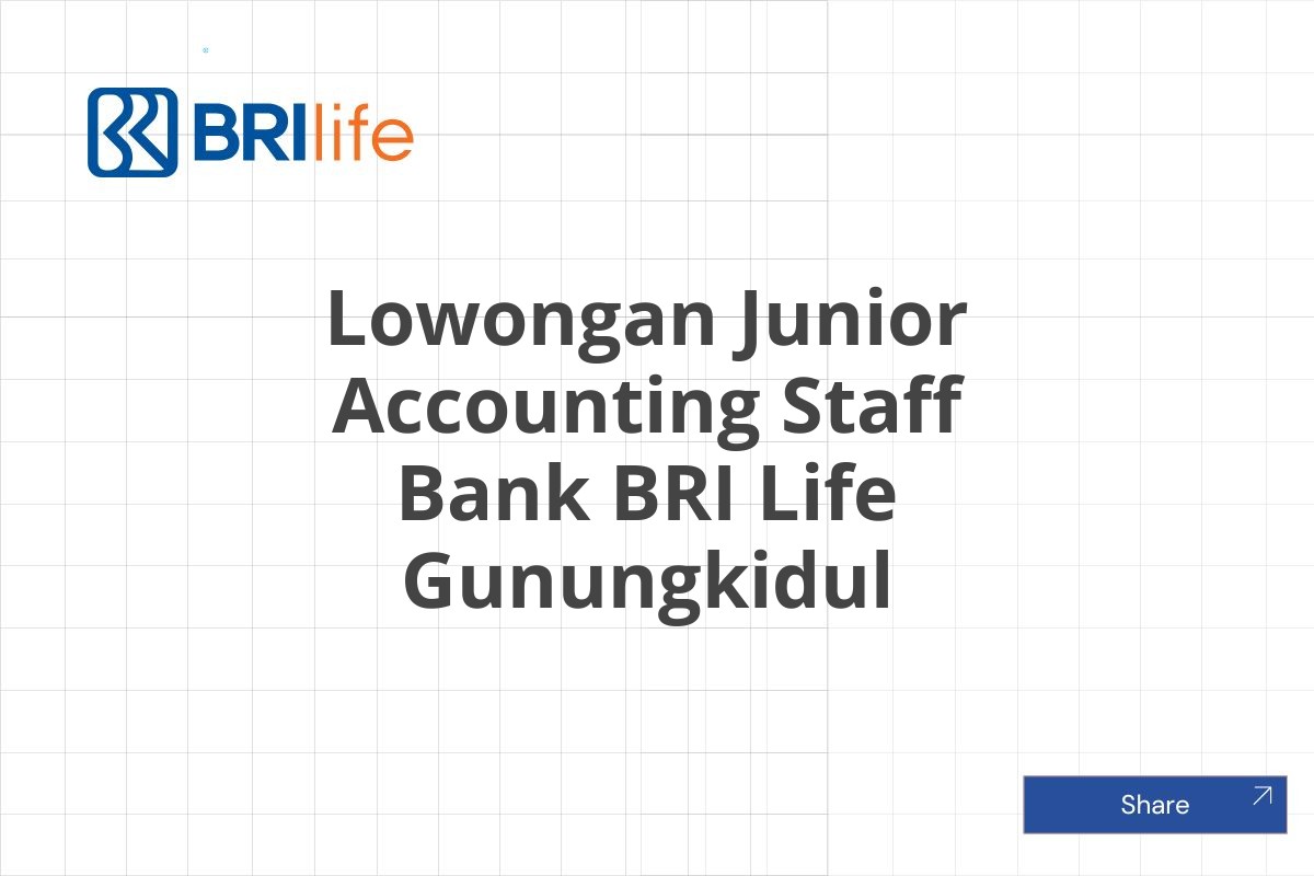 Lowongan Junior Accounting Staff Bank BRI Life Gunungkidul