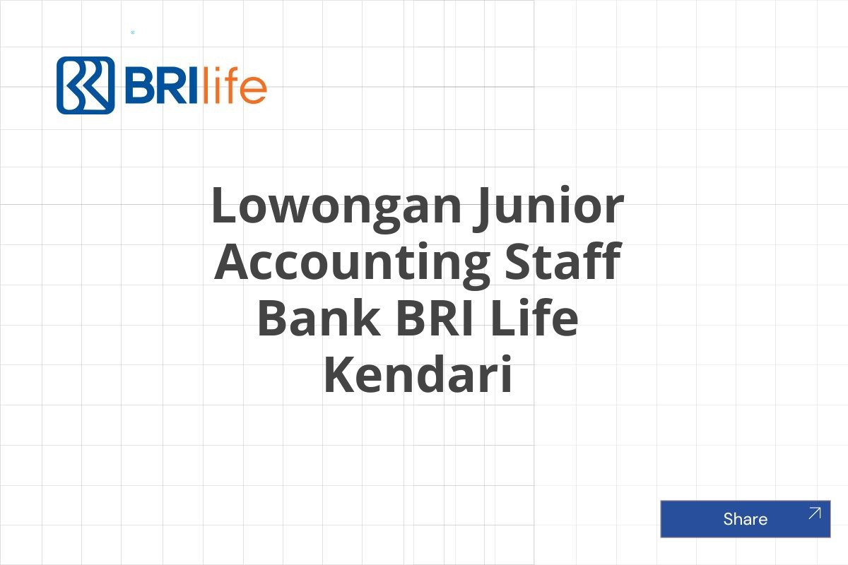Lowongan Junior Accounting Staff Bank BRI Life Kendari