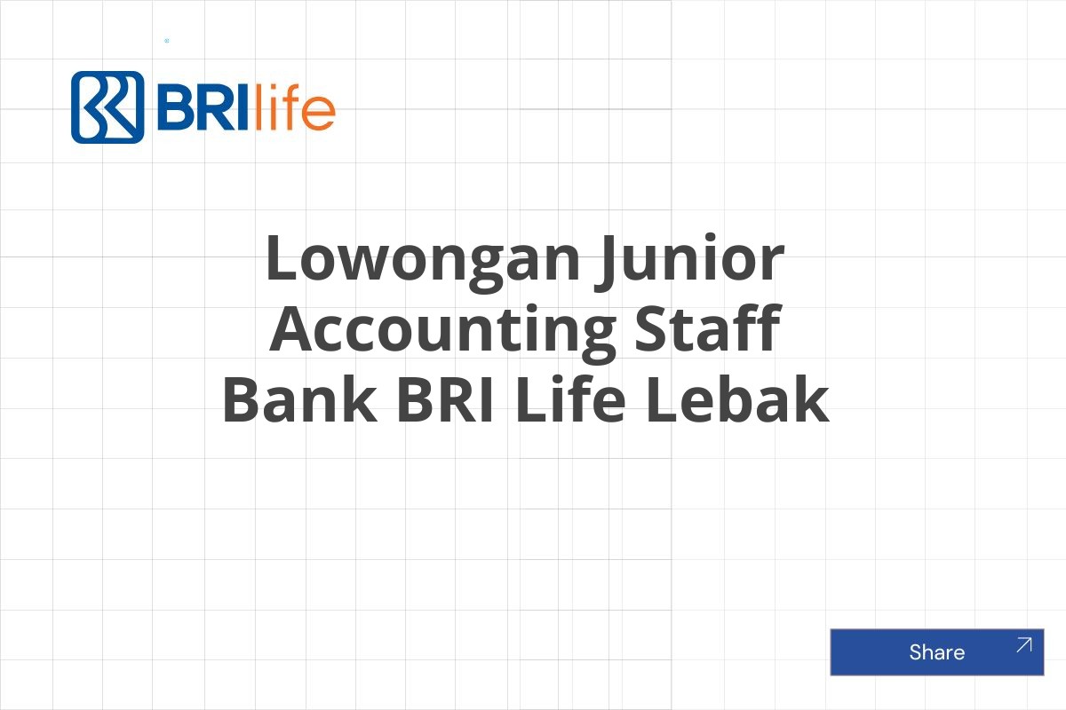 Lowongan Junior Accounting Staff Bank BRI Life Lebak