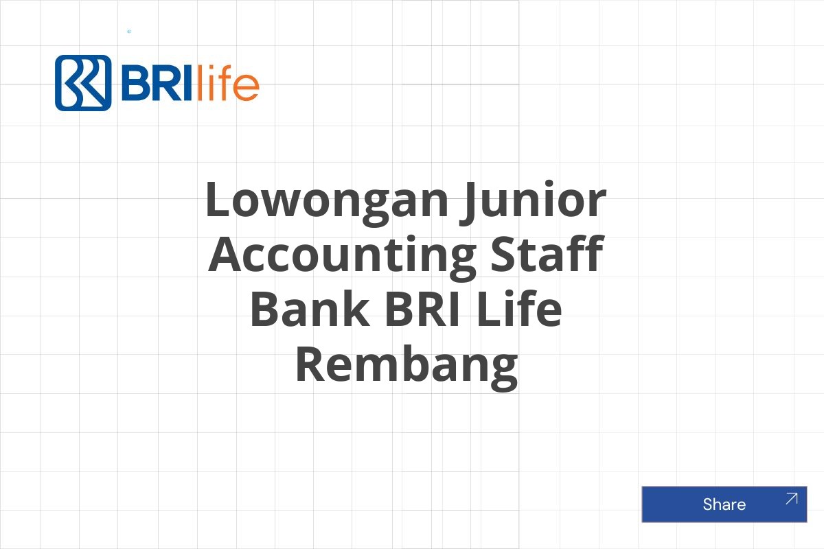 Lowongan Junior Accounting Staff Bank BRI Life Rembang