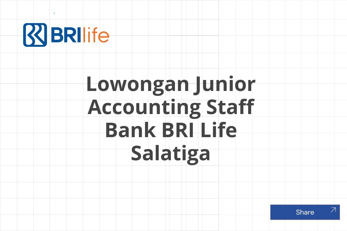 Lowongan Junior Accounting Staff Bank BRI Life Salatiga