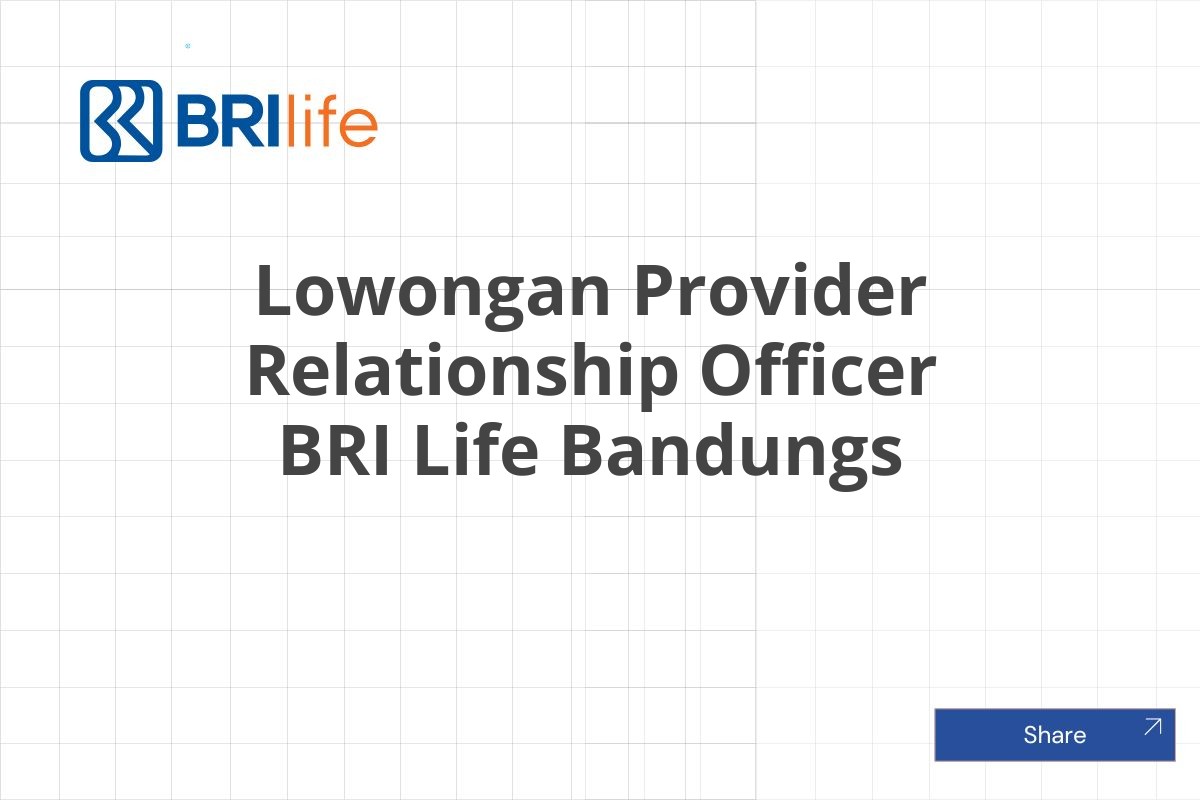 Lowongan Provider Relationship Officer BRI Life Bandungs