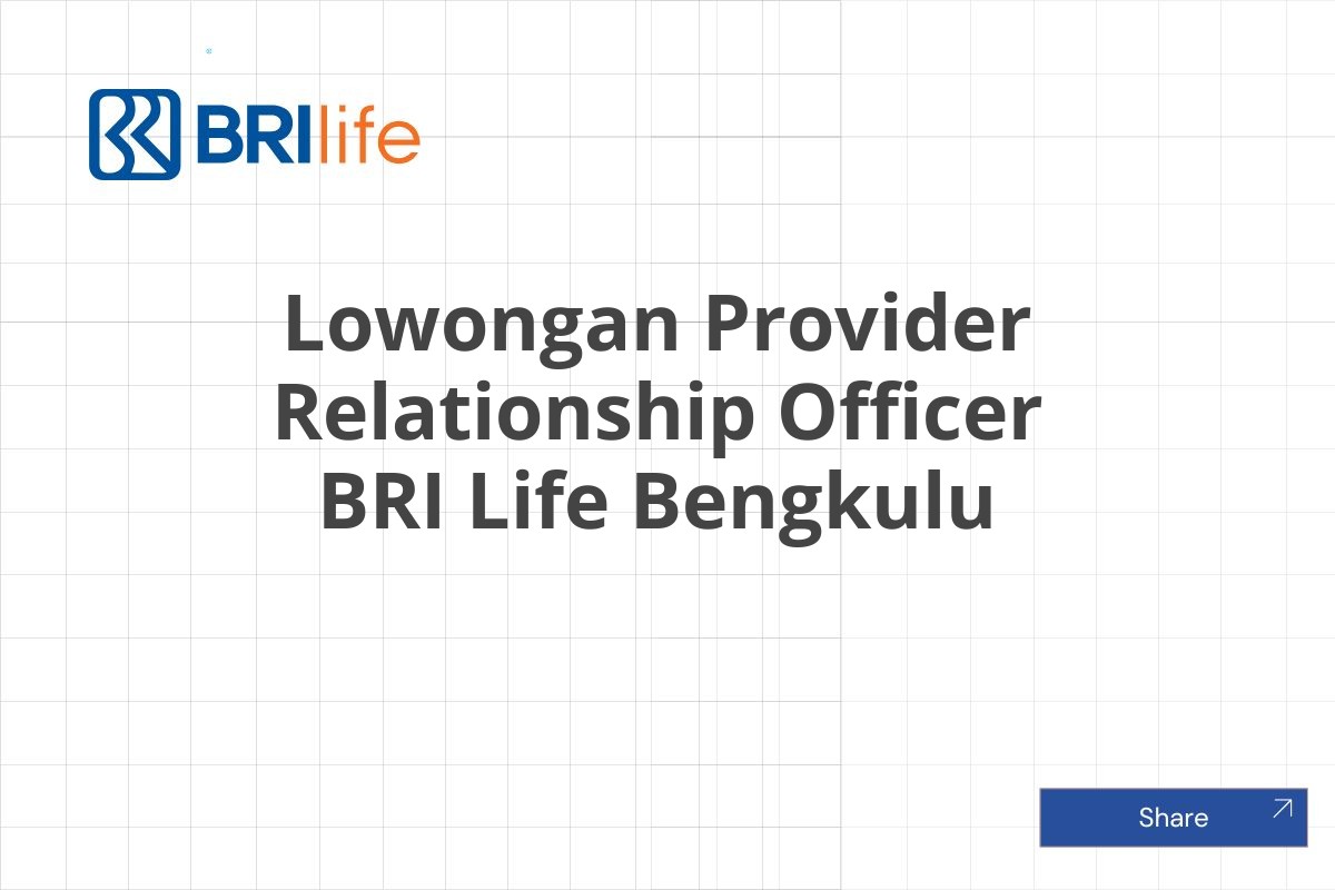 Lowongan Provider Relationship Officer BRI Life Bengkulu