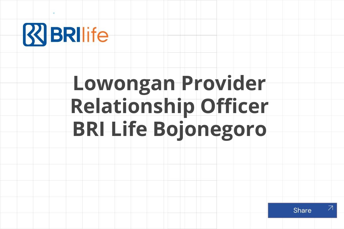 Lowongan Provider Relationship Officer BRI Life Bojonegoro