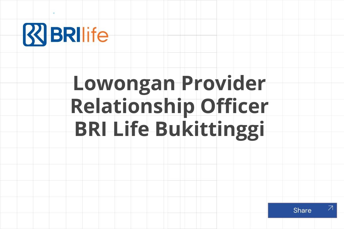 Lowongan Provider Relationship Officer BRI Life Bukittinggi