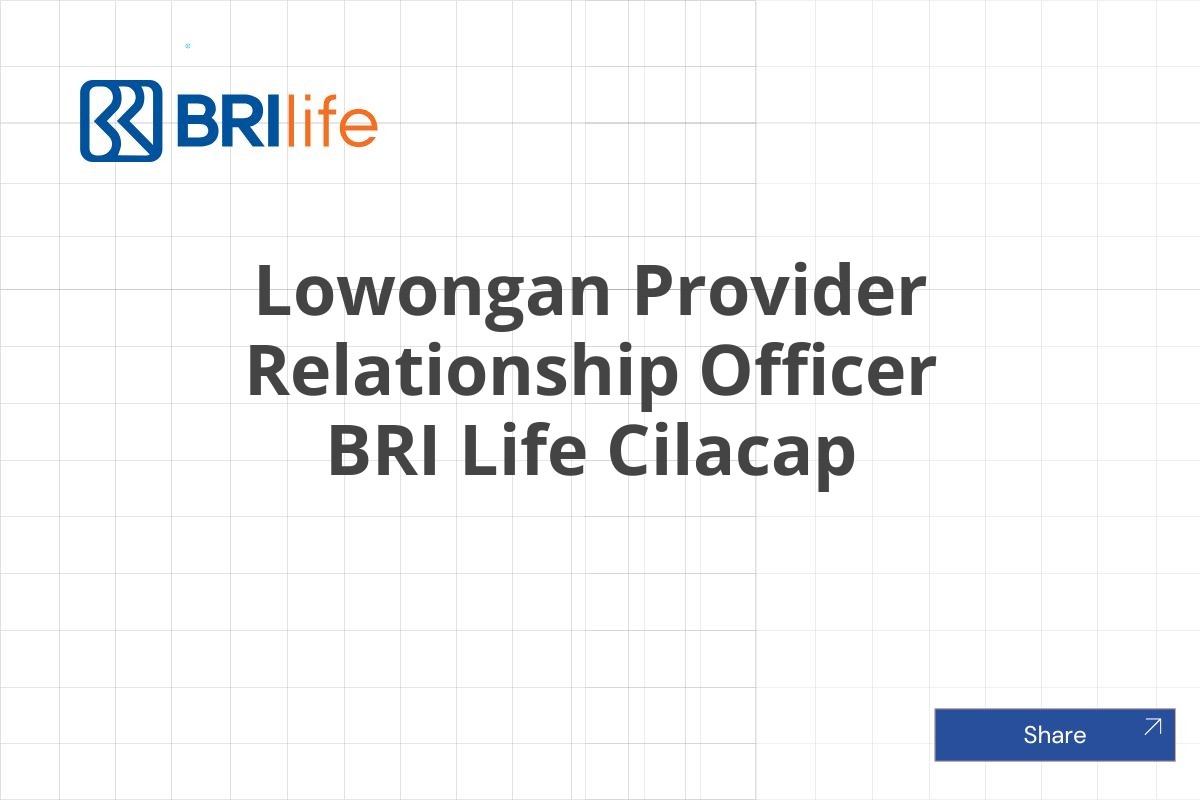 Lowongan Provider Relationship Officer BRI Life Cilacap