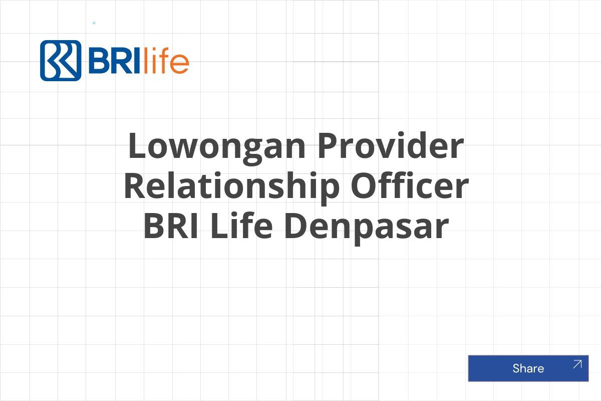 Lowongan Provider Relationship Officer BRI Life Denpasar