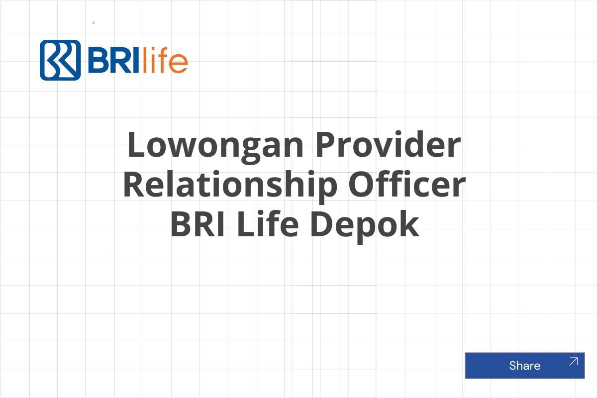Lowongan Provider Relationship Officer BRI Life Depok