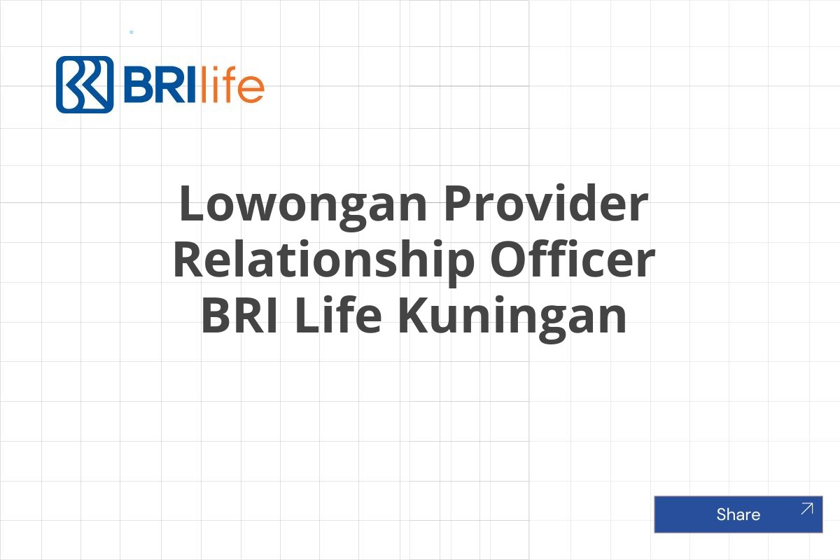 Lowongan Provider Relationship Officer BRI Life Kuningan