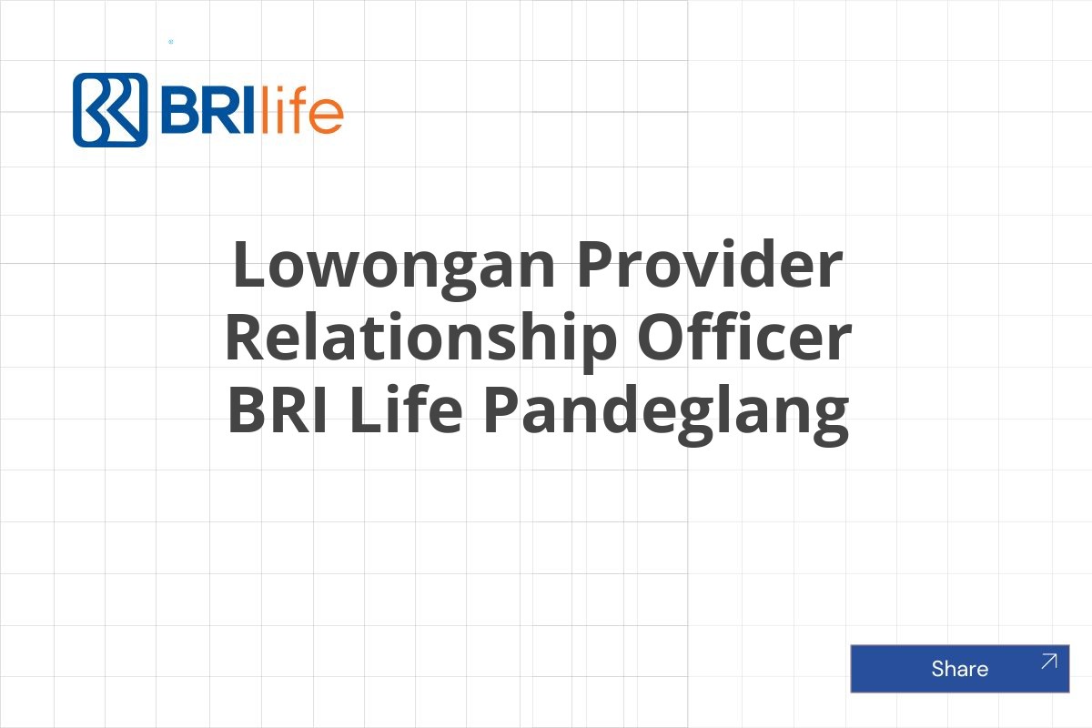 Lowongan Provider Relationship Officer BRI Life Pandeglang