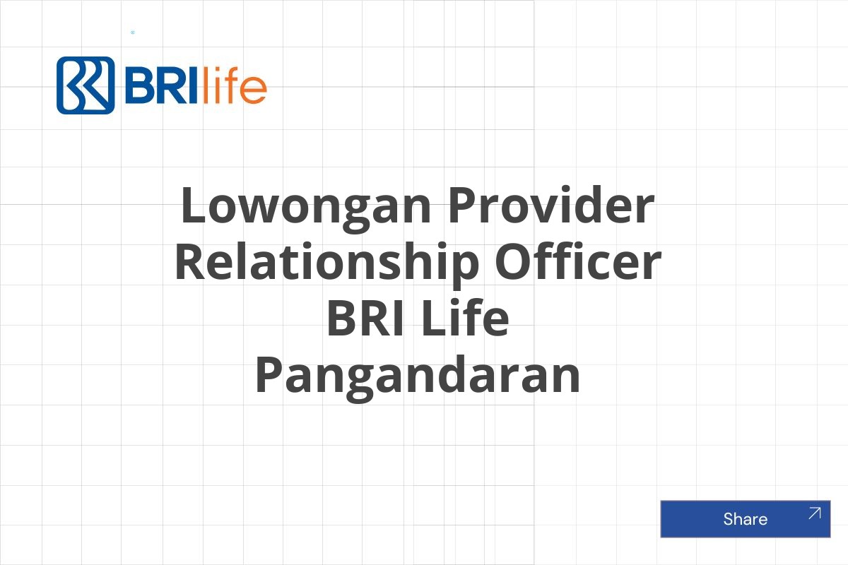 Lowongan Provider Relationship Officer BRI Life Pangandaran