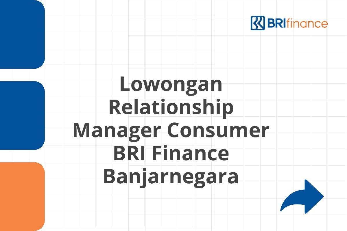 Lowongan Relationship Manager Consumer BRI Finance Banjarnegara