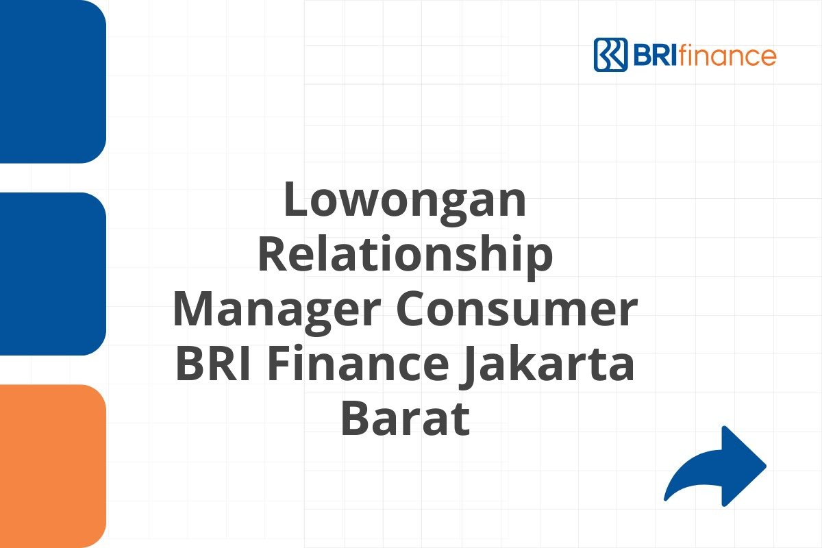 Lowongan Relationship Manager Consumer BRI Finance Jakarta Barat