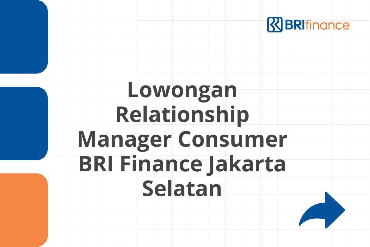 Lowongan Relationship Manager Consumer BRI Finance Jakarta Selatan