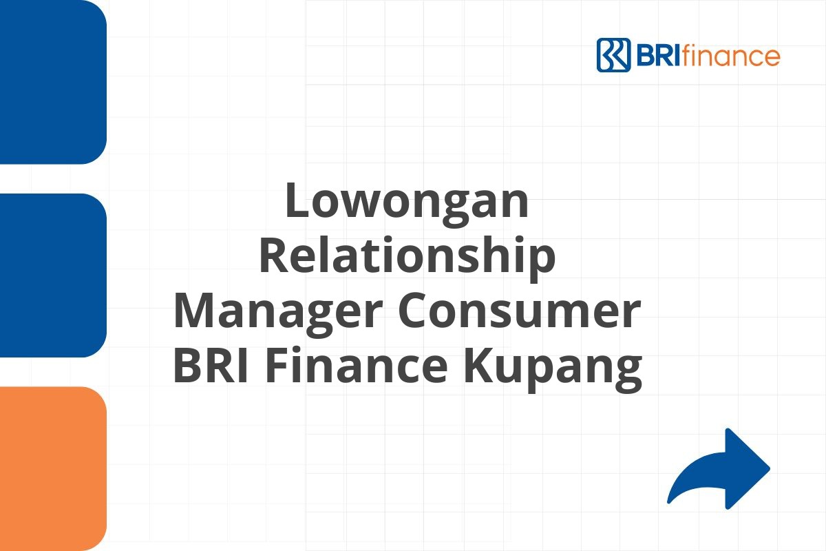 Lowongan Relationship Manager Consumer BRI Finance Kupang