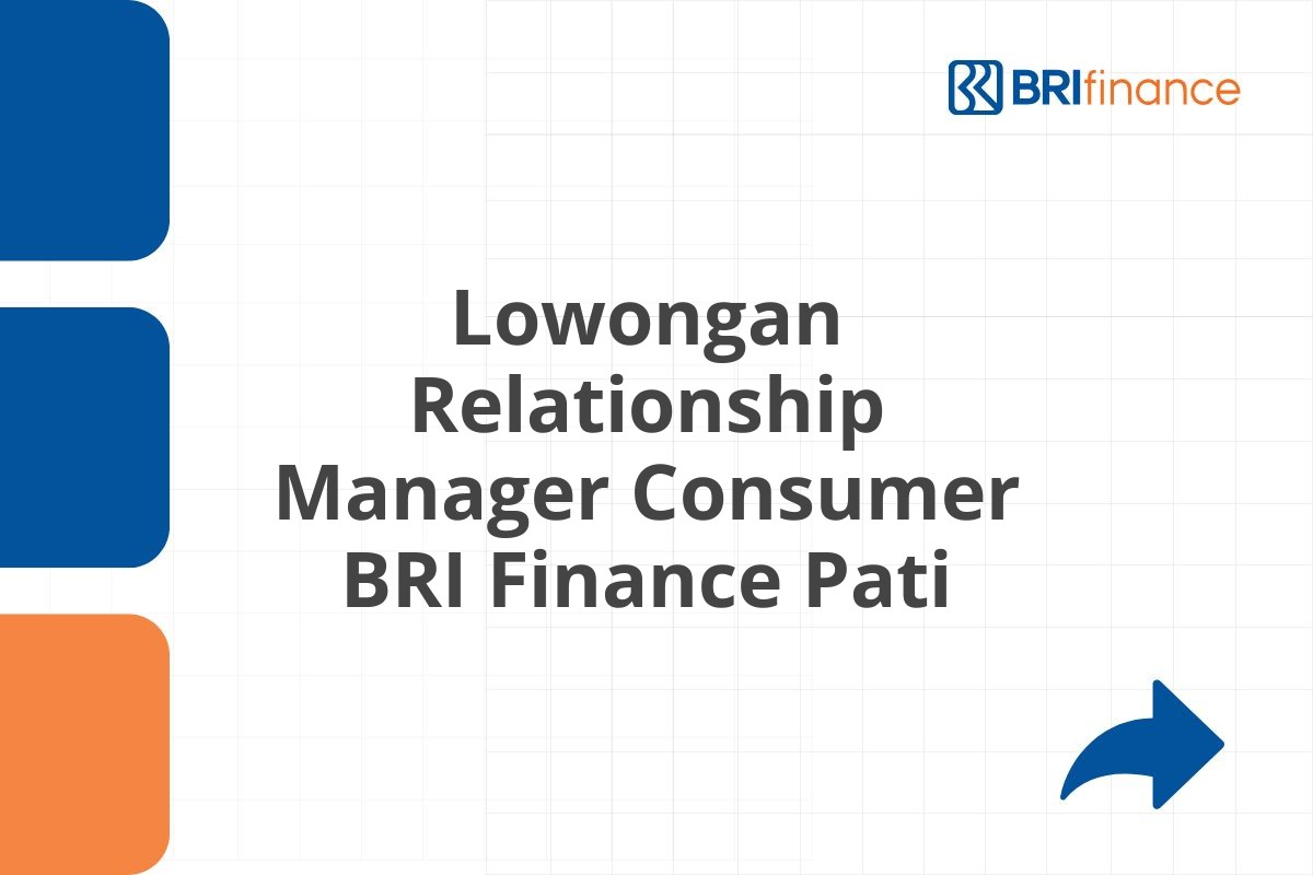 Lowongan Relationship Manager Consumer BRI Finance Pati