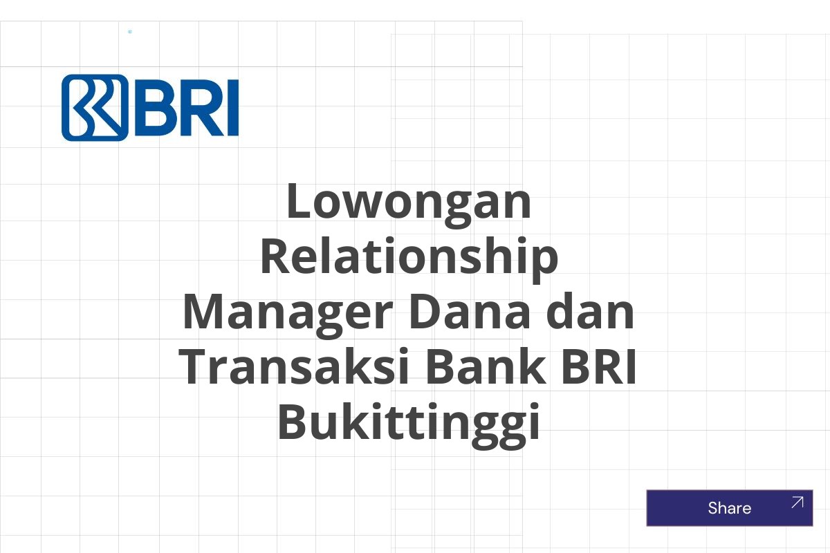 Lowongan Relationship Manager Dana dan Transaksi Bank BRI Bukittinggi