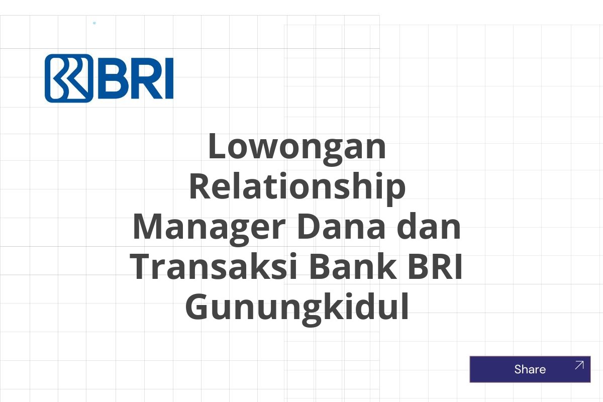 Lowongan Relationship Manager Dana dan Transaksi Bank BRI Gunungkidul