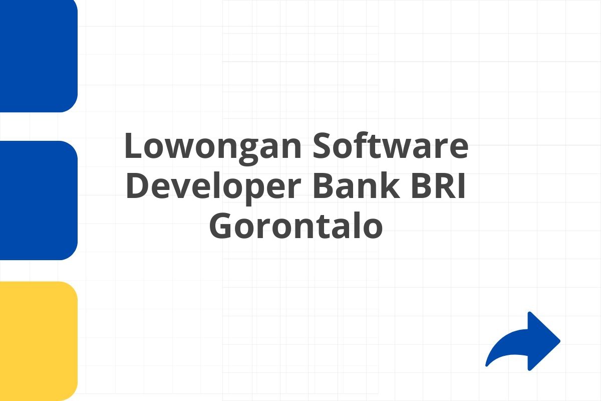 Lowongan Software Developer Bank BRI Gorontalo